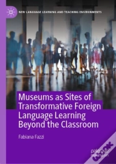 Museums As Sites Of Transformative Foreign Language Learning Beyond The Classroom