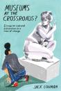 Museums At The Crossroads? - Preview