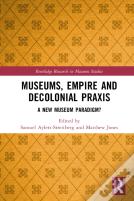 Museums, Empire And Decolonial Praxis