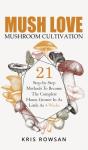Mush Love Mushroom Cultivation - Preview