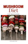 Mushroom Diet For Beginners