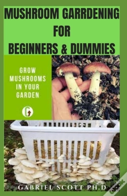 Capa do artigo Mushroom Gardening For Beginners & Dummies