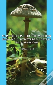 Capa do artigo Mushrooms For The Million - Growing, Cultivating & Harvesting Mushrooms