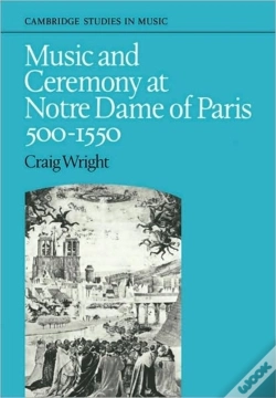 Capa do artigo Music And Ceremony At Notre Dame Of Paris, 500-1550