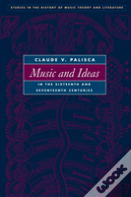 Music And Ideas In The Sixteenth And Seventeenth Centuries