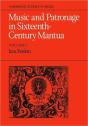 Music And Patronage In Sixteenth-Century Mantua: Volume 1 - Preview
