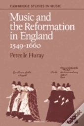 Music And The Reformation In England 1549â€“1660