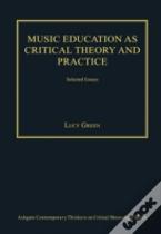 Music Education As Critical Theory And Practice
