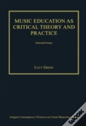 Music Education As Critical Theory And Practice
