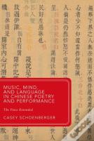 Music, Mind, And Language In Chinese Poetry And Performance