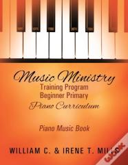 Music Ministry Training Program Beginner Primary Piano Curriculum