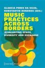 Music Practices Across Borders Â€“ (E)Valuating Space, Diversity, And Exchange - Preview