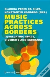 Music Practices Across Borders Â€“ (E)Valuating Space, Diversity, And Exchange