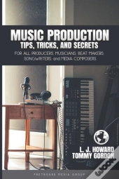 Music Production Tips, Tricks, And Secre
