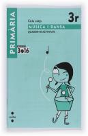 Música I Dansa. Cicle Mitjà. 3 Primària. Projecte 3.16. Quadern D'Activitats