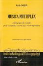 Musica Multiplex ; Dialogue Du Simple Et Du Complexe En Musique Contemporaine - Preview