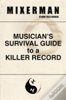Musician'S Survival Guide To A Killer Record