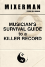 Musician'S Survival Guide To A Killer Record - Preview