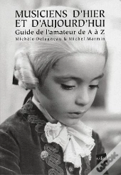 Musiciens D'Hier Et D'Aujourd'Hui ; Guide De L'Amateur De A À Z