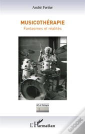 Musicothérapie ; Fantasmes Et Réalités