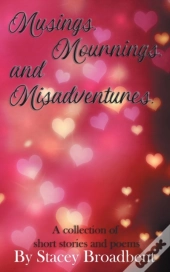 Musings, Mournings, And Misadventures