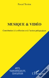 Musique & Vidéo ; Contribution À La Réflexion Et À L'Action Pédagogique