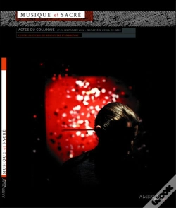 Capa do artigo Musique Et Sacrée ; Actes De Colloques 17/18 Septembre 2004