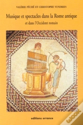 Musique Et Spectacles Dans La Rome Antique : Et Dans L'Occident Romain