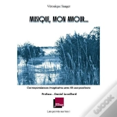Musique, Mon Amour... ; Correspondances Imaginaires Avec 69 Compositeurs