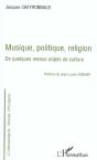 Musique, Politique, Religion ; De Quelques Menus Objets De Culture - Preview