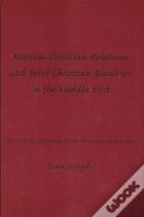 Muslim-Christian Relations And Inter-Christian Rivalries In The Middle East
