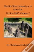 Muslim Slave Narratives In Amerika Volume 2