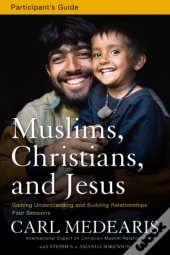 Muslims, Christians, And Jesus Bible Study Participant'S Guide