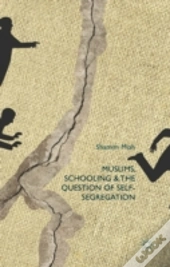 Muslims, Schooling And The Question Of Self-Segregation