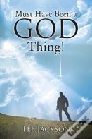 Must Have Been A God Thing!