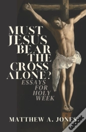 Must Jesus Bear The Cross Alone?