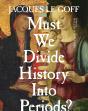 Must We Divide History Into Periods? - Preview