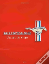 Mustang ; Un Art De Vivre