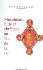 Musulmans, Juifs Et Chrétiens Au Feu De La Foi - Preview