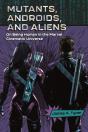 Mutants, Androids, And Aliens - Preview