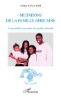 mutations de la famille africaine ; la parentalité au carrefour ds modèles éducatifs - Preview
