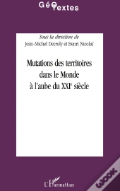 Mutations Des Territoires Dans Le Monde À L'Aube Du Xxie Siècle