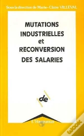 Mutations Industrielles Et Reconversion Des Salaries