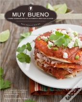Muy Bueno: Three Generations Of Authentic Mexican Flavor