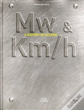 Mw & Km/H ; A History Of Alstom