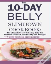 My 10-Day Belly Slim Down Cookbook
