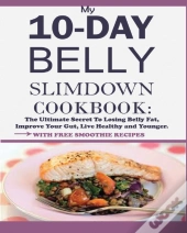 My 10-Day Belly Slim Down Cookbook