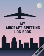My Aircraft Spotting Log Book