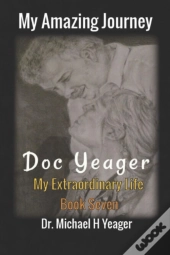 My Amazing Journey - Doc Yeager