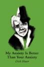 My Anxiety Is Better Than Your Anxiety - Preview